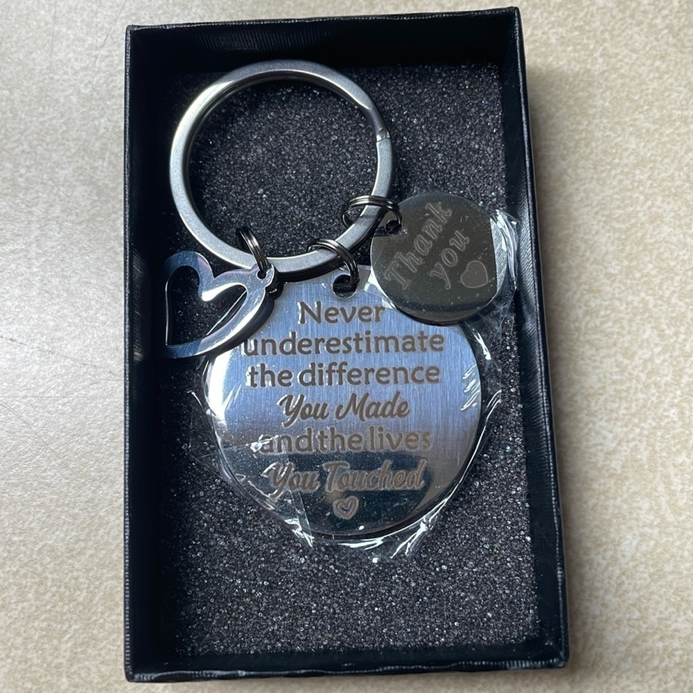 “Never Underestimate The Difference You Made And The Lives You Touched” Keychain